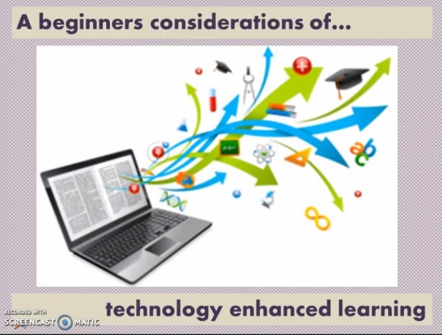 The opening slide of the presentation titled 'A beginners considerations of technology enhanced learning'